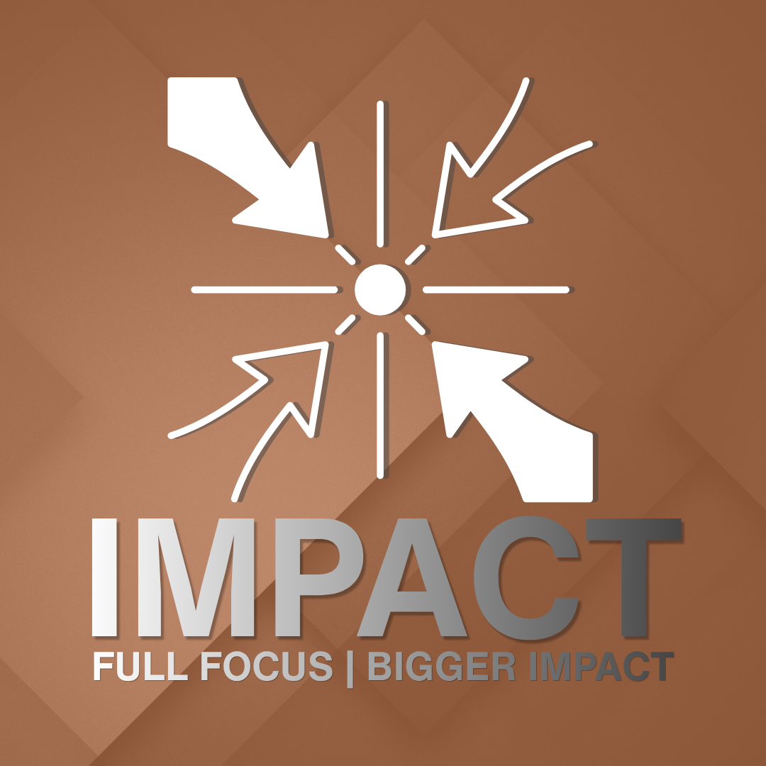 A square graphic with a brown gradient background and a white burst-style icon above the large word IMPACT. Smaller text below reads FULL FOCUS | BIGGER IMPACT.
